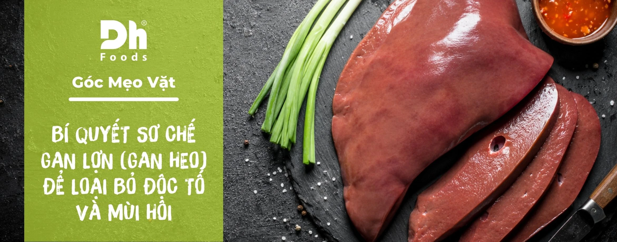 B&iacute; quyết sơ chế gan lợn (gan heo) để loại bỏ độc tố v&agrave; m&ugrave;i h&ocirc;i