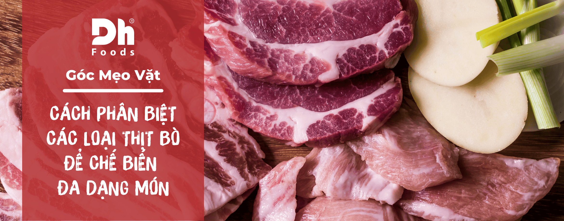 C&aacute;ch ph&acirc;n biệt c&aacute;c loại thịt b&ograve; để chế biến đa dạng m&oacute;n ăn thơm ngon