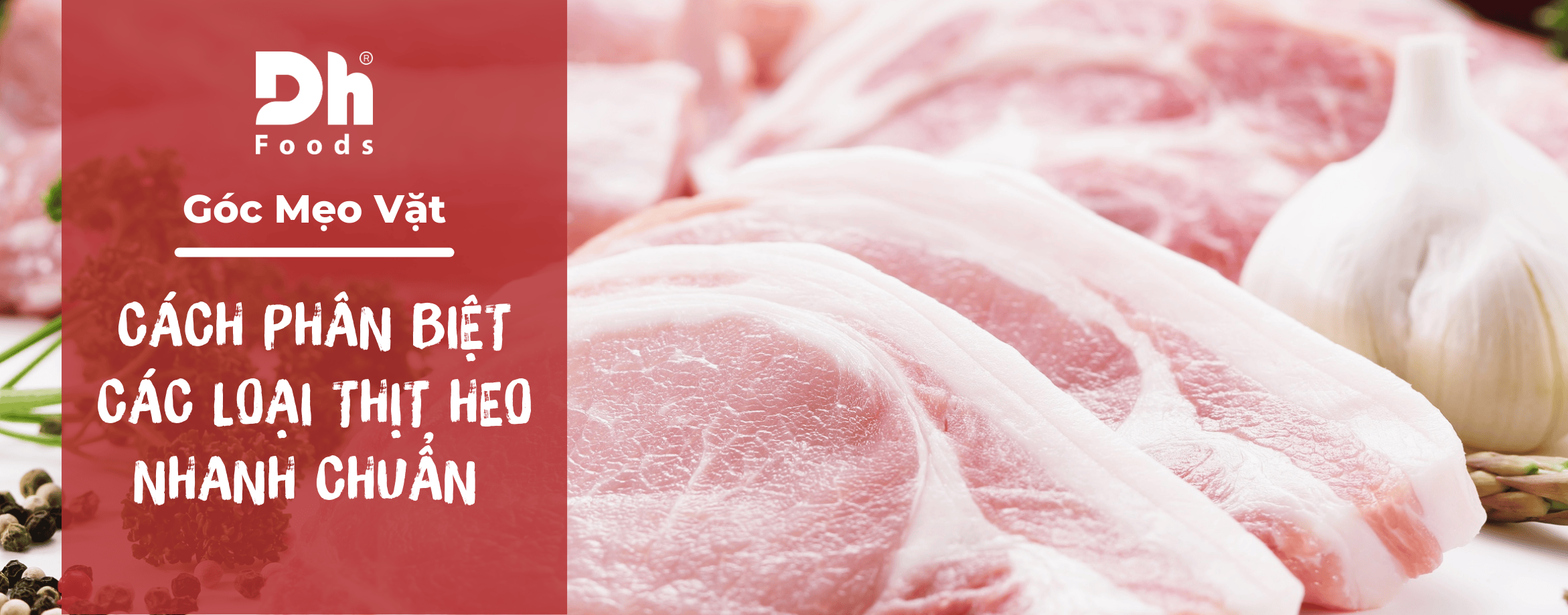 Tuyệt chi&ecirc;u ph&acirc;n biệt c&aacute;c loại thịt heo chuẩn cho bữa ăn gia đ&igrave;nh